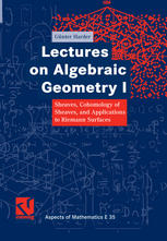 Lectures On Algebraic Geometry I Sheaves Cohomology Of Sheaves And Applications To Riemann Surfaces Prof Dr Gnter Harder Auth