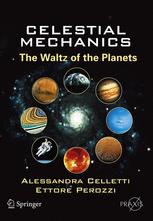 Celestial Mechanics The Waltz Of The Planets 1st Edition Professor Alessandra Celletti