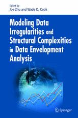 Modeling Data Irregularities And Structural Complexities In Data Envelopment Analysis 1st Edition Wade D Cook