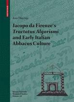 Jacopo Da Firenzes Tractatus Algorismi And Early Italian Abbacus Culture 1st Edition Jens Hyrup Auth