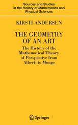 The Geometry Of An Art The History Of The Mathematical Theory Of Perspective From Alberti To Monge 1st Edition Kirsti Andersen Auth