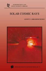 Solar Cosmic Rays 1st Edition Leonty I Miroshnichenko Auth