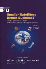 Smaller Satellites Bigger Business Concepts Applications And Markets For Micronanosatellites In A New Information World 1st Edition M N Sweeting Auth