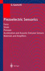 Piezoelectric Sensorics Force Strain Pressure Acceleration And Acoustic Emission Sensors Materials And Amplifiers 1st Edition Dipingeth Gustav Gautschi Auth