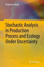 Stochastic Analysis In Production Process And Ecology Under Uncertainty 1st Edition Bogusaw Bieda Auth