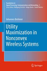Utility Maximization In Nonconvex Wireless Systems 1st Edition Johannes Brehmer Auth