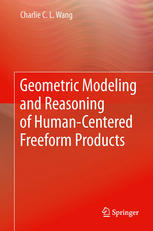 Geometric Modeling And Reasoning Of Humancentered Freeform Products 1st Edition Charlie C L Wang Auth