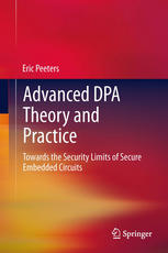 Advanced Dpa Theory And Practice Towards The Security Limits Of Secure Embedded Circuits 1st Edition Eric Peeters Auth