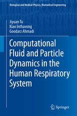 Computational Fluid And Particle Dynamics In The Human Respiratory System 1st Edition Jiyuan Tu