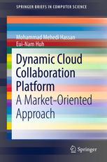 Dynamic Cloud Collaboration Platform A Marketoriented Approach 1st Edition Mohammad Mehedi Hassan