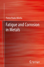 Fatigue And Corrosion In Metals 1st Edition Pietro Paolo Milella Auth