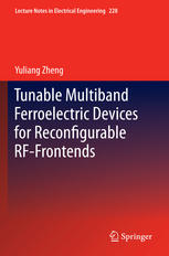 Tunable Multiband Ferroelectric Devices For Reconfigurable Rffrontends 1st Edition Yuliang Zheng Auth
