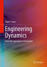 Engineering Dynamics From The Lagrangian To Simulation 1st Edition Roger F Gans Auth