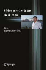 A Tribute To Prof Dr Da Ruan 1st Edition Jie Lu Etienne Kerre Auth