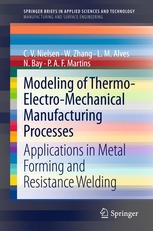 Modeling Of Thermoelectromechanical Manufacturing Processes Applications In Metal Forming And Resistance Welding 1st Edition C V Nielsen