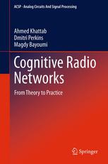 Cognitive Radio Networks From Theory To Practice 1st Edition Ahmed Khattab