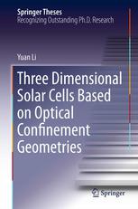 Three Dimensional Solar Cells Based On Optical Confinement Geometries 1st Edition Yuan Li Auth