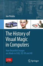 The History Of Visual Magic In Computers How Beautiful Images Are Made In Cad 3d Vr And Ar 1st Edition Jon Peddie Auth