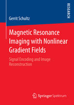 Magnetic Resonance Imaging With Nonlinear Gradient Fields Signal Encoding And Image Reconstruction 1st Edition Gerrit Schultz Auth