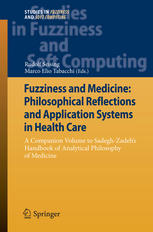 Fuzziness And Medicine Philosophical Reflections And Application Systems In Health Care A Companion Volume To Sadeghzadehs Handbook Of Analytical Philosophy Of Medicine 1st Edition Rudolf Seising