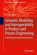 Semantic Modeling And Interoperability In Product And Process Engineering A Technology For Engineering Informatics 1st Edition Narges Sajadfar