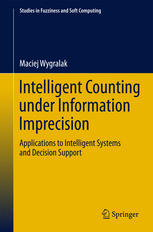 Intelligent Counting Under Information Imprecision Applications To Intelligent Systems And Decision Support 1st Edition Maciej Wygralak Auth