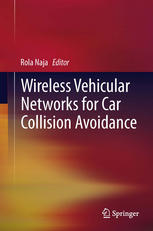 Wireless Vehicular Networks For Car Collision Avoidance 1st Edition Rola Naja Auth