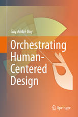 Orchestrating Humancentered Design 1st Edition Guy Andr Boy Auth