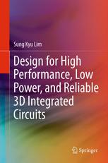 Design For High Performance Low Power And Reliable 3d Integrated Circuits 1st Edition Sung Kyu Lim Auth
