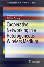 Cooperative Networking In A Heterogeneous Wireless Medium 1st Edition Muhammad Ismail