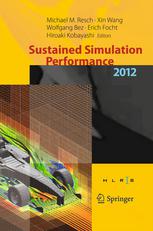 Sustained Simulation Performance 2012 Proceedings Of The Joint Workshop On High Performance Computing On Vector Systems Stuttgart Hlrs And Workshop On Sustained Simulation Performance Tohoku University 2012 1st Edition Michael M Resch Auth