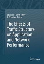 The Effects Of Traffic Structure On Application And Network Performance 1st Edition Jay Aikat