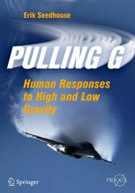 Pulling G Human Responses To High And Low Gravity 1st Edition Erik Seedhouse Auth