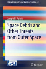 Space Debris And Other Threats From Outer Space 1st Edition Joseph N Pelton Auth