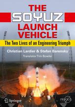 The Soyuz Launch Vehicle The Two Lives Of An Engineering Triumph 1st Edition Christian Lardier