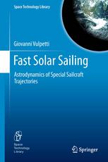 Fast Solar Sailing Astrodynamics Of Special Sailcraft Trajectories 1st Edition Giovanni Vulpetti Auth