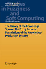 The Theory Of The Knowledge Square The Fuzzy Rational Foundations Of The Knowledgeproduction Systems 1st Edition Kofi Kissi Dompere Auth