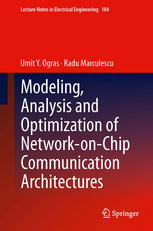 Modeling Analysis And Optimization Of Networkonchip Communication Architectures 1st Edition Umit Y Ogras