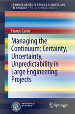 Managing The Continuum Certainty Uncertainty Unpredictability In Large Engineering Projects 1st Edition Franco Caron Auth