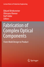 Fabrication Of Complex Optical Components From Mold Design To Product 1st Edition Robert Schmitt
