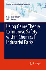 Using Game Theory To Improve Safety Within Chemical Industrial Parks 1st Edition Genserik Reniers