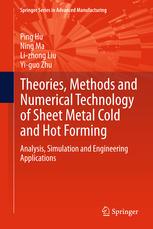 Theories Methods And Numerical Technology Of Sheet Metal Cold And Hot Forming Analysis Simulation And Engineering Applications 1st Edition Ping Hu