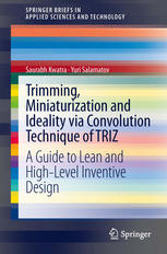 Trimming Miniaturization And Ideality Via Convolution Technique Of Triz A Guide To Lean And Highlevel Inventive Design 1st Edition Saurabh Kwatra