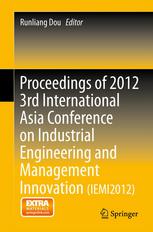 Proceedings Of 2012 3rd International Asia Conference On Industrial Engineering And Management Innovation Iemi2012 1st Edition Jie Feng