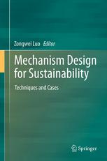 Mechanism Design For Sustainability Techniques And Cases 1st Edition Zongwei Luo Auth