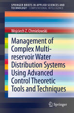 Management Of Complex Multireservoir Water Distribution Systems Using Advanced Control Theoretic Tools And Techniques 1st Edition Wojciech Z Chmielowski Auth