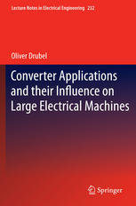 Converter Applications And Their Influence On Large Electrical Machines 1st Edition Oliver Drubel Auth
