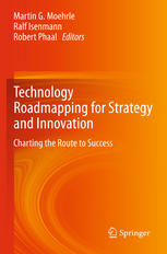 Technology Roadmapping For Strategy And Innovation Charting The Route To Success 1st Edition Martin G Moehrle