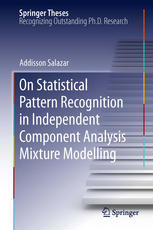 On Statistical Pattern Recognition In Independent Component Analysis Mixture Modelling 1st Edition Addisson Salazar Auth