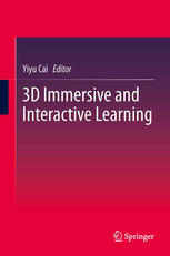 3d Immersive And Interactive Learning 1st Edition Yiyu Cai Ed